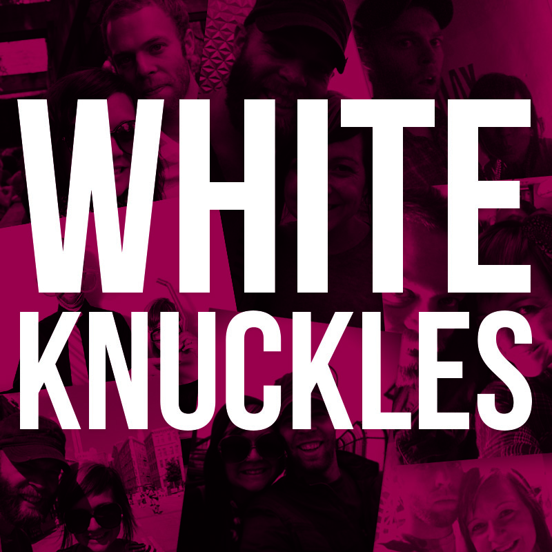 WHITE KNUCKLES