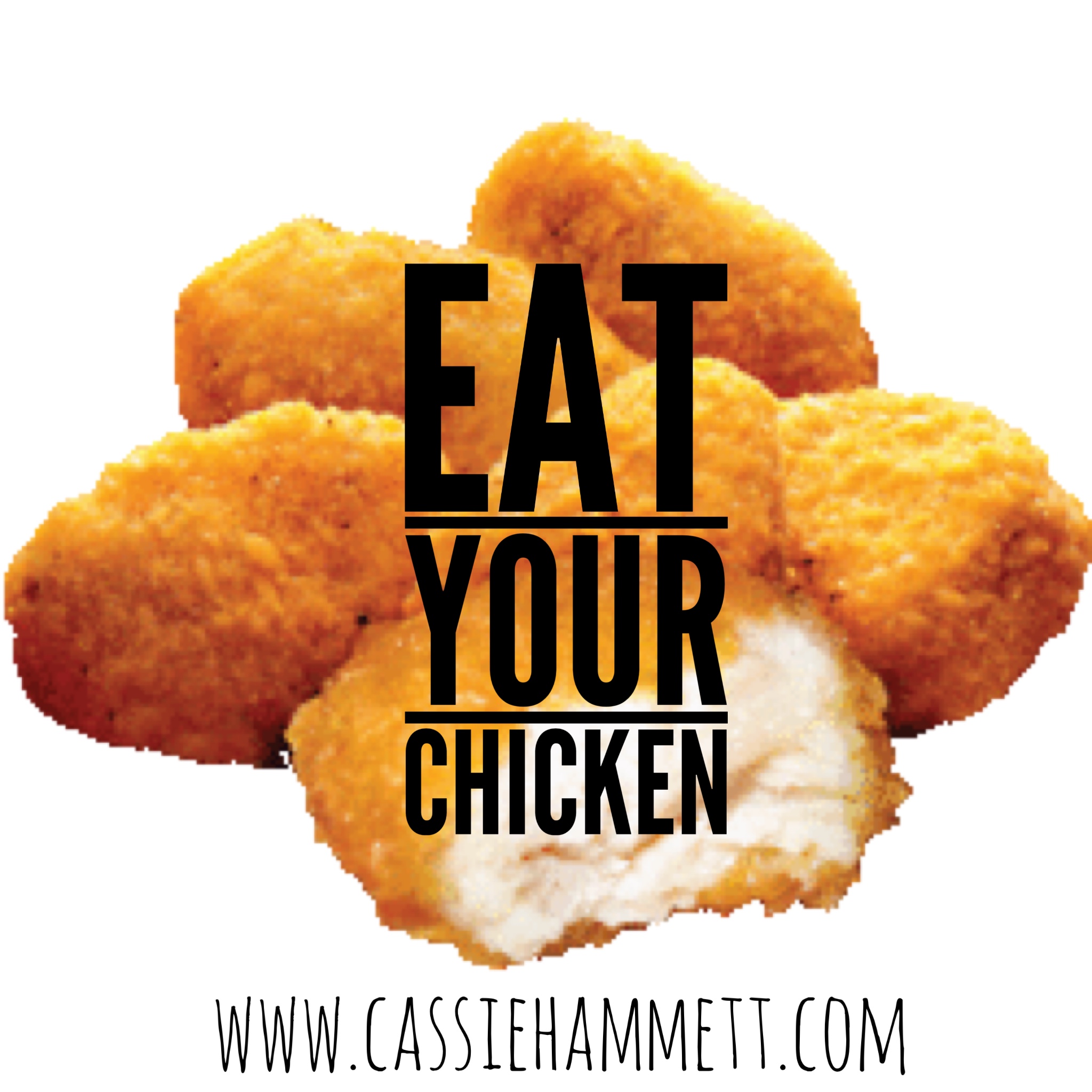 EAT YOUR CHICKEN